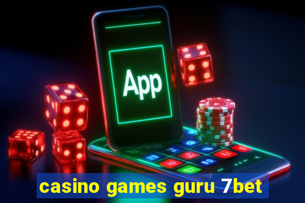 casino games guru 7bet